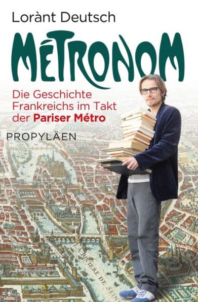 Métronom: Die Geschichte Frankreichs im Takt der Pariser Métro by Lorànt Deutsch