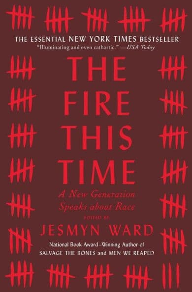 The Fire This Time: A New Generation Speaks about Race by Jesmyn Ward