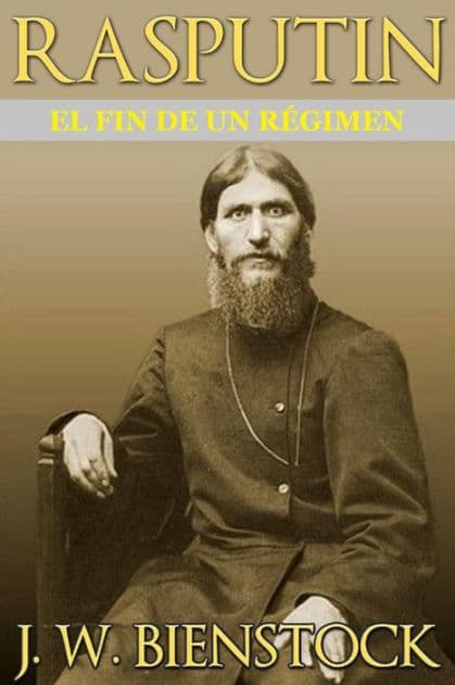 Rasputin (Traducido): El fin de un régimen by J W Bienstock