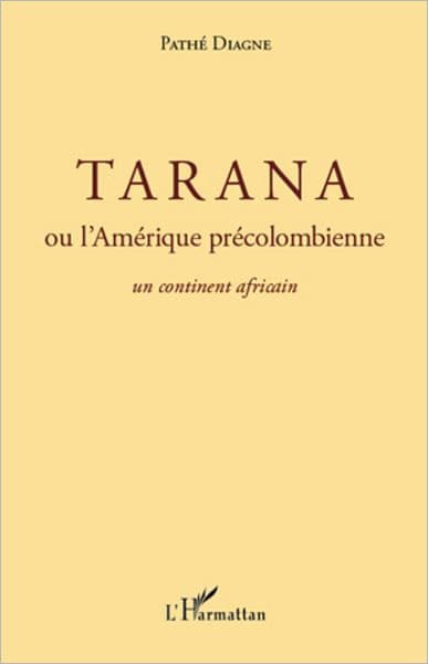 Tarana ou l'Amérique précolombienne: Un continent africain by Pathé Diagne