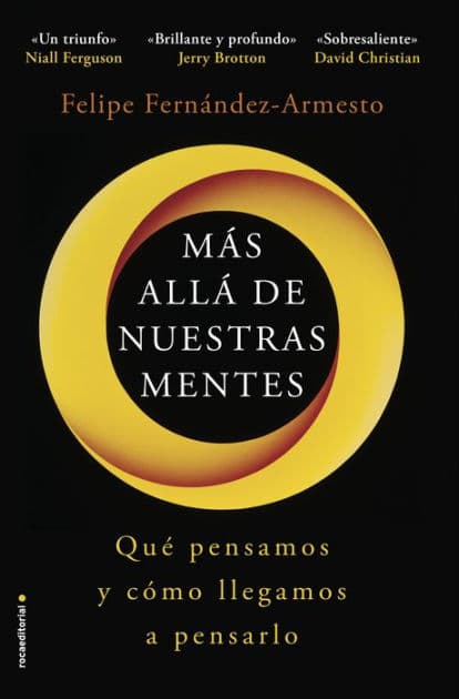 Más allá de nuestras mentes: Qué pensamos y cómo llegamos a pensarlo by Felipe Fernández-Armesto