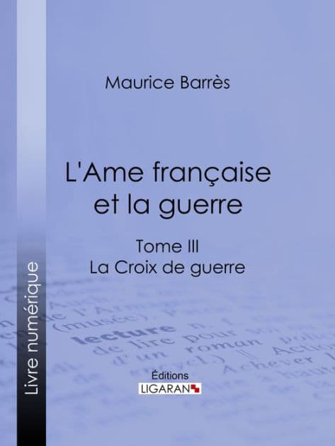 L'Ame française et la guerre: Tome III - La Croix de guerre by Maurice Barrès