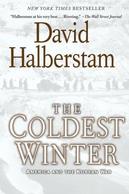 The Coldest Winter: America and the Korean War by David Halberstam