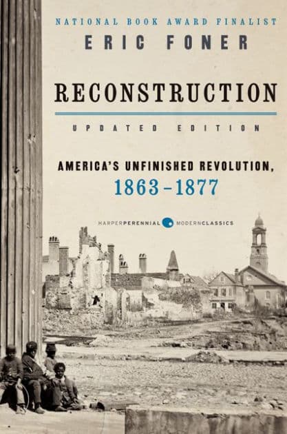 Reconstruction Updated Edition: America's Unfinished Revolution, 1863-1877 by Eric Foner