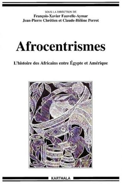 Afrocentrismes: L'histoire des Africains entre Égypte et Amérique by Collectif