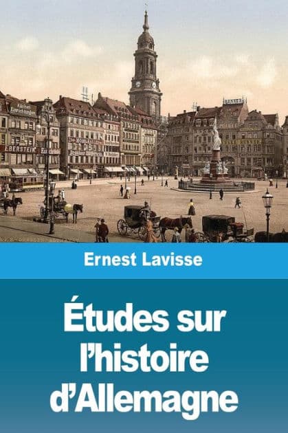 Études sur l'histoire d'Allemagne by Ernest Lavisse