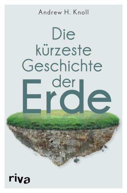 Die kürzeste Geschichte der Erde: Das Geheimnis unserer Welt vom Big Bang bis in die Gegenwart einfach erklärt. Das perfekte Geschenk für Einsteiger und Geografie-Nerds by Andrew H. Knoll