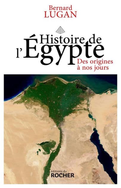 Histoire de l'Egypte: Des origines à nos jours by Bernard Lugan
