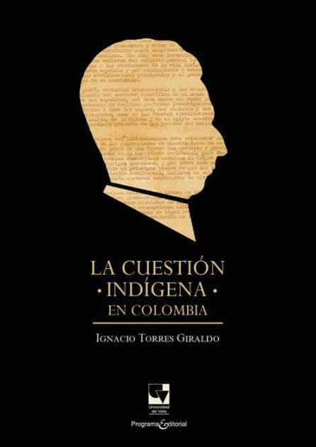 La cuestión indígena en Colombia by Ignacio Torres Giraldo