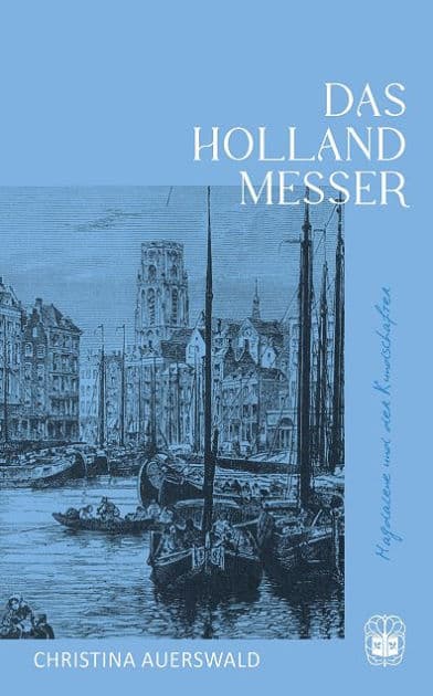 Das Hollandmesser by Christina Auerswald