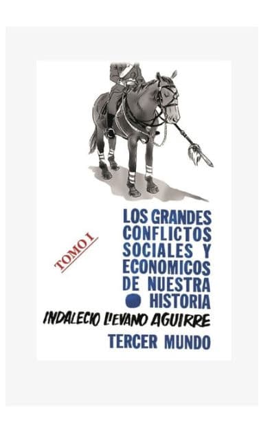 Los grandes Conflictos Sociales y Economicos de Nuestra Historia- Tomo I by Indalecio Liïvano Aguirre
