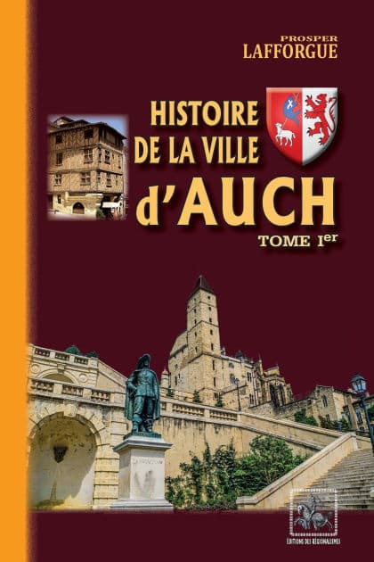 Histoire de la Ville d'Auch (Tome 1) by Prosper Lafforgue