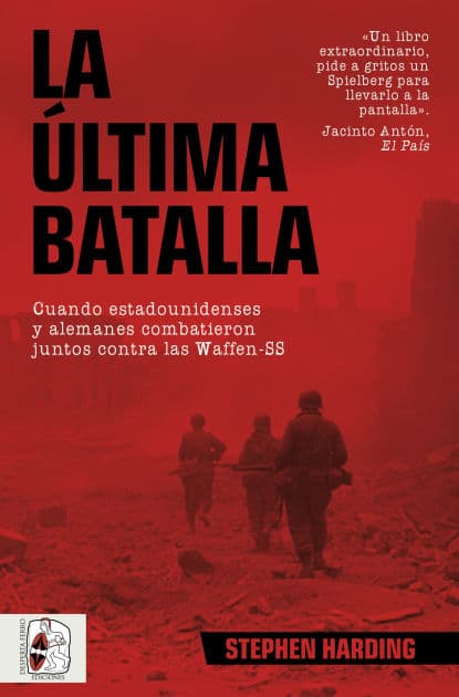 La última batalla: Cuando estadounidenses y alemanes combatieron juntos contra las Waffen-SS by Stephen Harding