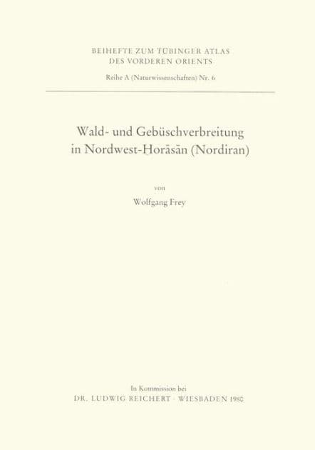 Wald- und Gebuschverbreitung in Nordwest-Horasan (Nordiran) by Wolfgang Frey