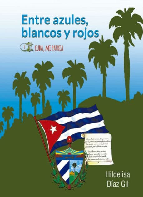Entre azules, blancos y rojos. Cuba mi patria by Hildelisa Díaz Gil