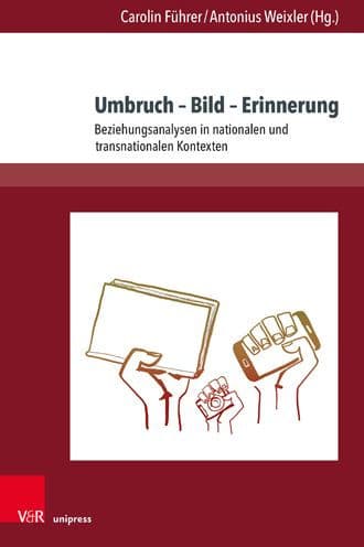 Umbruch - Bild - Erinnerung: Beziehungsanalysen in nationalen und transnationalen Kontexten by Carolin Fuhrer