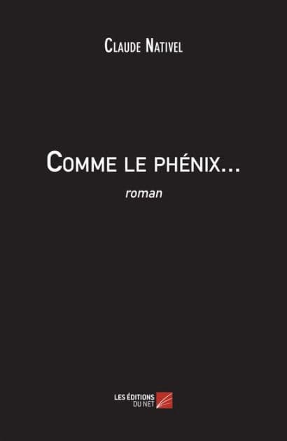 Comme le phénix... by Claude Nativel