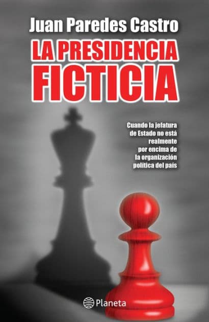 La presidencia ficticia by Juan Paredes