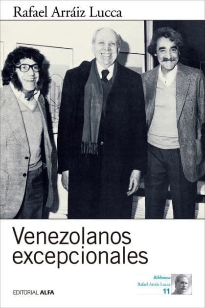 Venezolanos excepcionales: Diez entrevistas by Rafael Arráiz Lucca