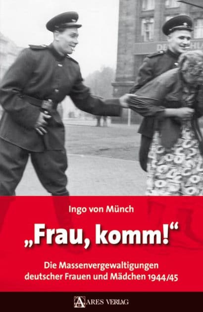 Frau, komm!: Die Massenvergewaltigungen deutscher Frauen und Mädchen 1944/45 by Ingo von Münch