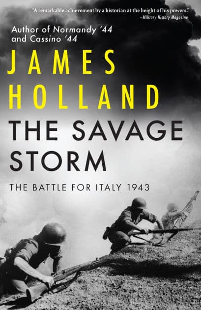 The Savage Storm: The Battle for Italy 1943 by James Holland