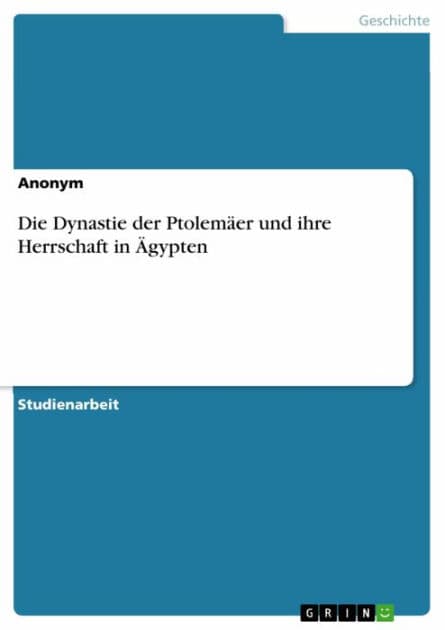 Die Dynastie der Ptolemäer und ihre Herrschaft in Ägypten by Anonym