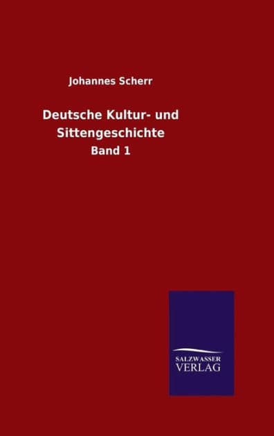 Deutsche Kultur- und Sittengeschichte by Johannes Scherr