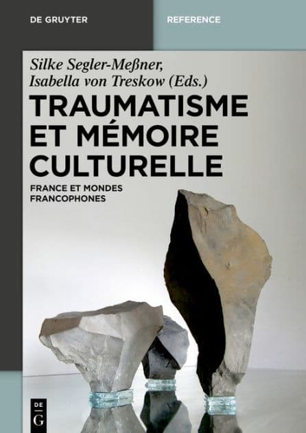 Traumatisme et mémoire culturelle: France et espaces francophones by Silke Segler-Meßner