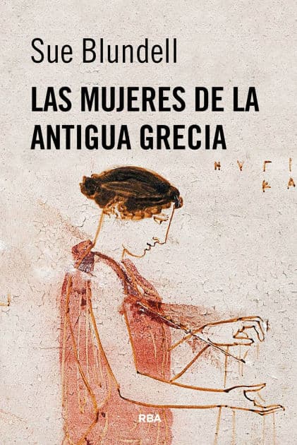 Las mujeres de la antigua Grecia by Sue Blundell