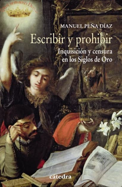 Escribir y prohibir: Inquisición y censura en los Siglos de Oro by Manuel Peña