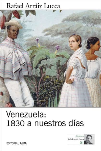 Venezuela: 1830 a nuestros días: Breve historia política by Rafael Arráiz Lucca