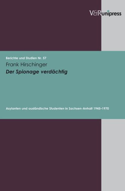 Der Spionage verdachtig: Asylanten und auslandische Studenten in Sachsen-Anhalt 1945-1970 by Frank Hirschinger