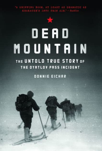Dead Mountain: The Untold True Story of the Dyatlov Pass Incident by Donnie Eichar