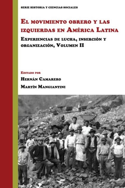 El movimiento obrero y las izquierdas en América Latina: Experiencias de lucha, inserción y organización (Volumen 2) by Hernán Camarero