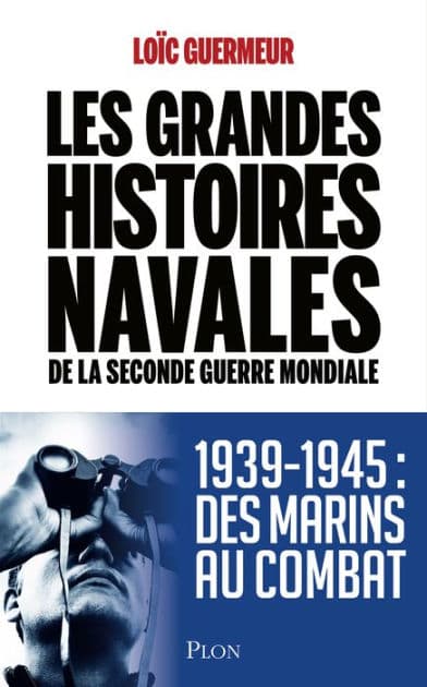 Les grandes histoires navales de la seconde guerre mondiale by Loïc Guermeur