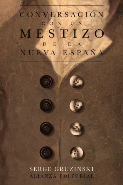Conversación con un mestizo de la Nueva España by Serge Gruzinski