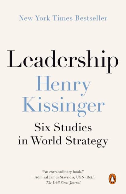 Leadership: Six Studies in World Strategy by Henry Kissinger