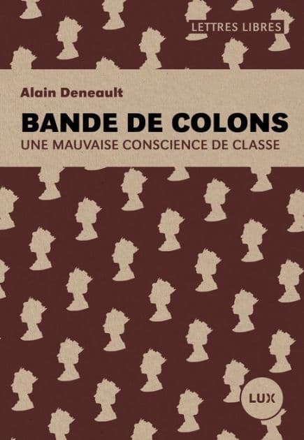 Bande de colons: Une mauvaise conscience de classe by Alain Deneault