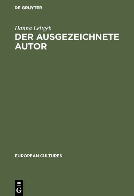 Der ausgezeichnete Autor: Städtische Literaturpreise und Kulturpolitik in Deutschland 1926-1971 by Hanna Leitgeb