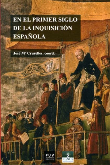 En el primer siglo de la Inquisición española: Fuentes documentales, procedimientos de análisis, experiencias de investigación by AAVV