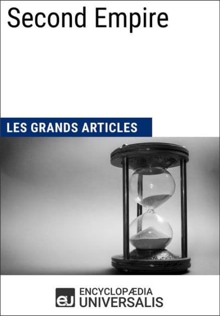Second Empire: Les Grands Articles d'Universalis by Encyclopaedia Universalis