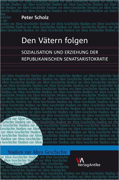 Den Vatern folgen: Sozialisation und Erziehung der republikanischen Senatsaristokratie by Peter Scholz