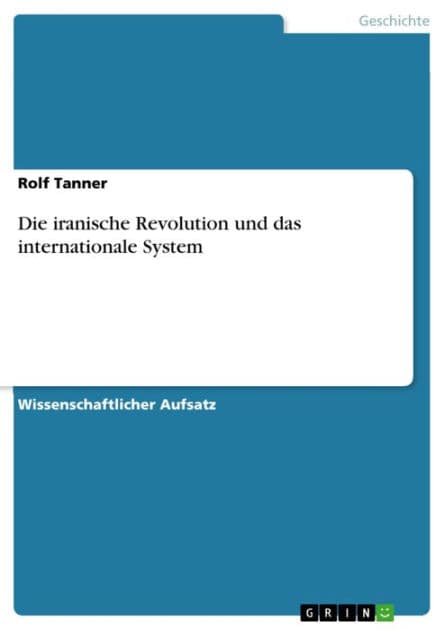 Die iranische Revolution und das internationale System by Rolf Tanner
