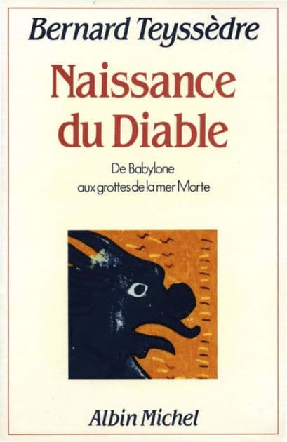 La Naissance du Diable: De Babylone aux grottes de la mer Morte by Bernard Teyssedre