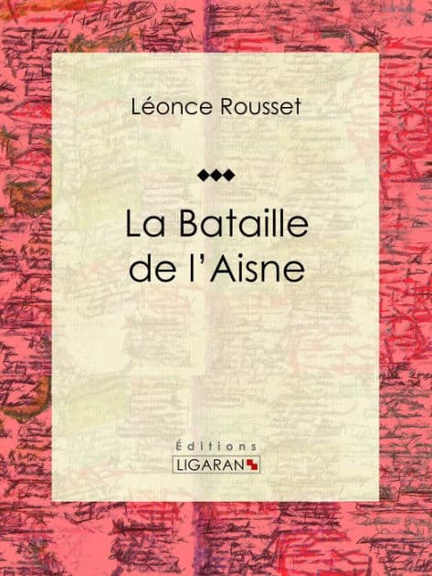 La Bataille de l'Aisne: Avril-mai 1917 by Léonce Rousset