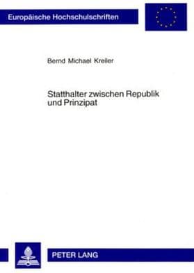 Statthalter zwischen Republik und Prinzipat by Bernd M. Kreiler