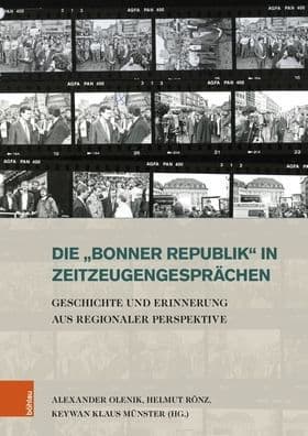 Die 'Bonner Republik' in Zeitzeugengesprachen: Geschichte und Erinnerung aus regionaler Perspektive by Keywan Klaus Munster
