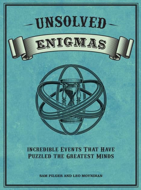 Unsolved Enigmas by Sam Pilger