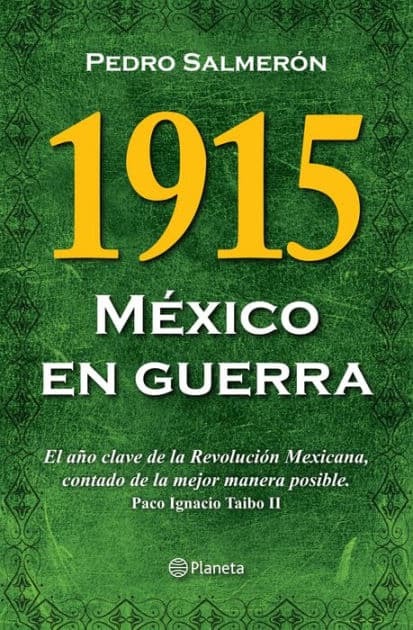 1915 México en guerra: El año clave de la Revolución Mexicana, contado de la mejor manera posible by Pedro Salmerón