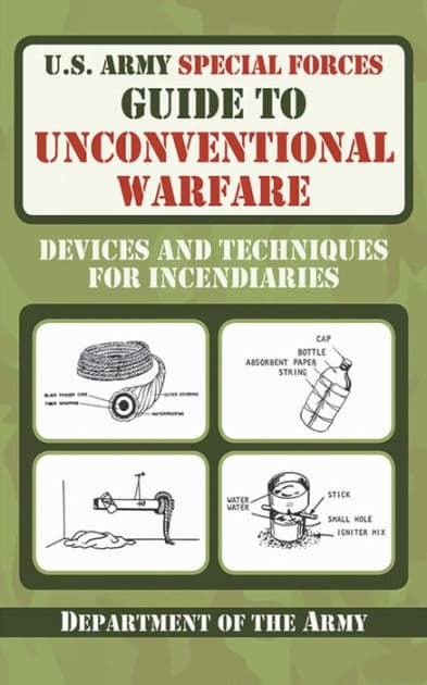 U.S. Army Special Forces Guide to Unconventional Warfare: Devices and Techniques for Incendiaries by U.S. Department of the Army